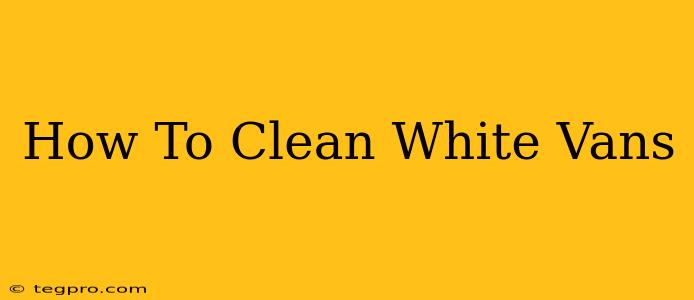 How To Clean White Vans