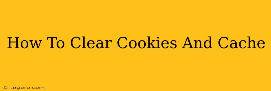 How To Clear Cookies And Cache