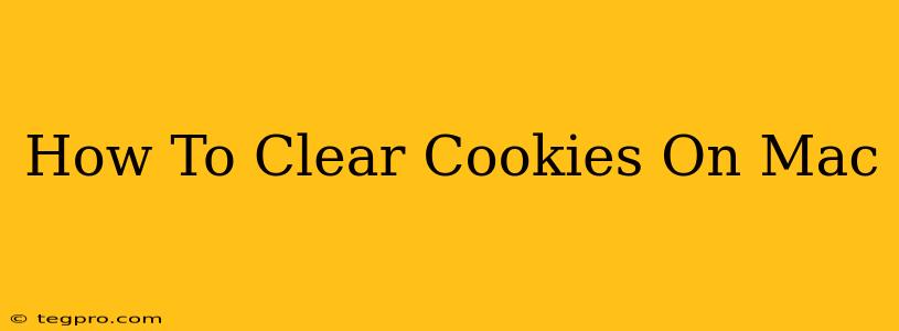 How To Clear Cookies On Mac