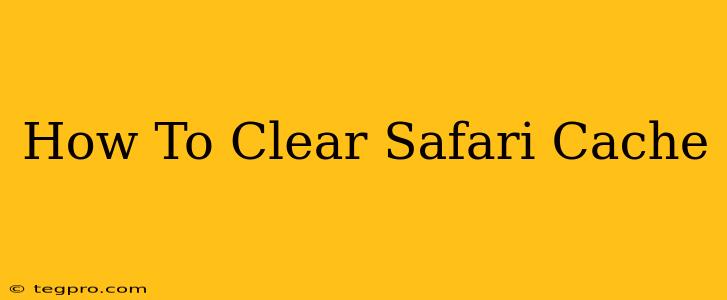 How To Clear Safari Cache