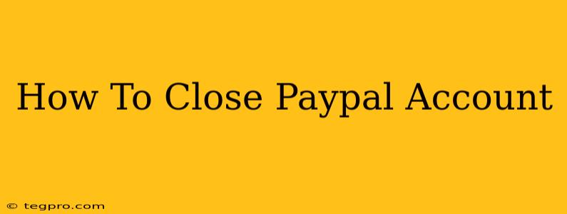 How To Close Paypal Account