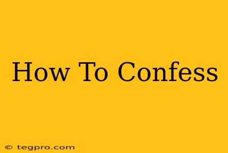 How To Confess