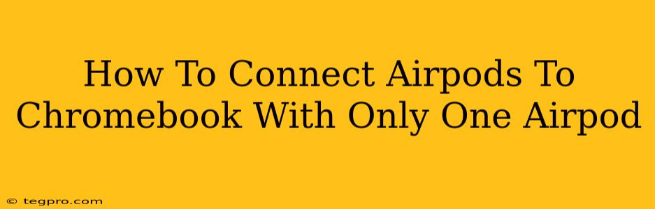 How To Connect Airpods To Chromebook With Only One Airpod