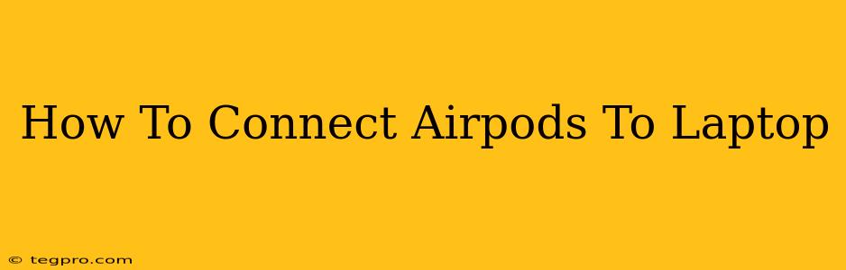 How To Connect Airpods To Laptop