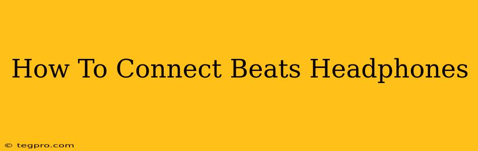 How To Connect Beats Headphones