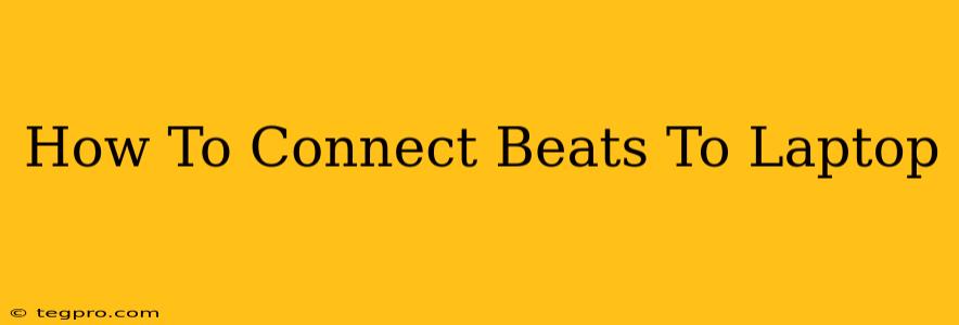 How To Connect Beats To Laptop