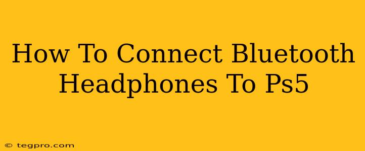 How To Connect Bluetooth Headphones To Ps5