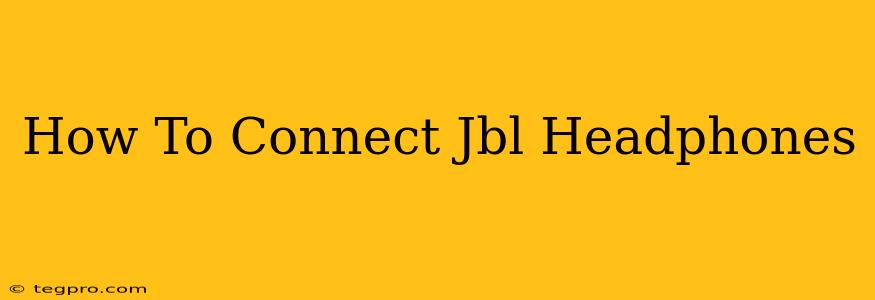 How To Connect Jbl Headphones