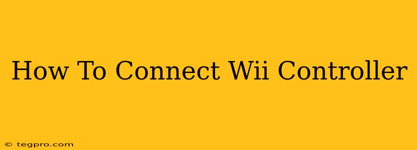 How To Connect Wii Controller