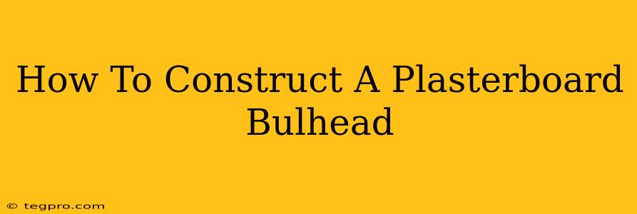 How To Construct A Plasterboard Bulhead