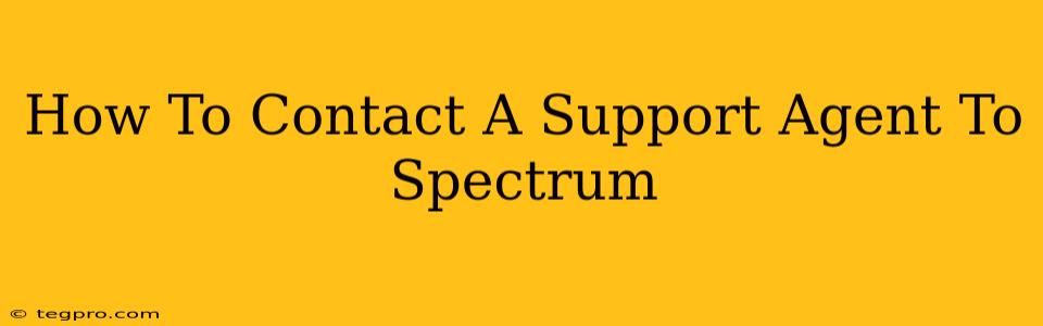 How To Contact A Support Agent To Spectrum