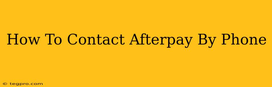 How To Contact Afterpay By Phone