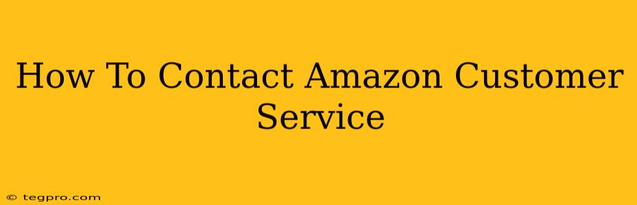 How To Contact Amazon Customer Service