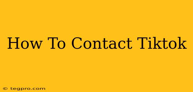 How To Contact Tiktok