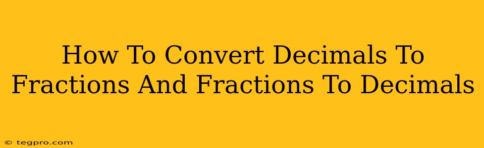 How To Convert Decimals To Fractions And Fractions To Decimals