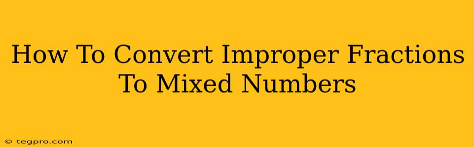 How To Convert Improper Fractions To Mixed Numbers