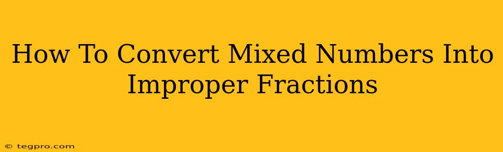 How To Convert Mixed Numbers Into Improper Fractions