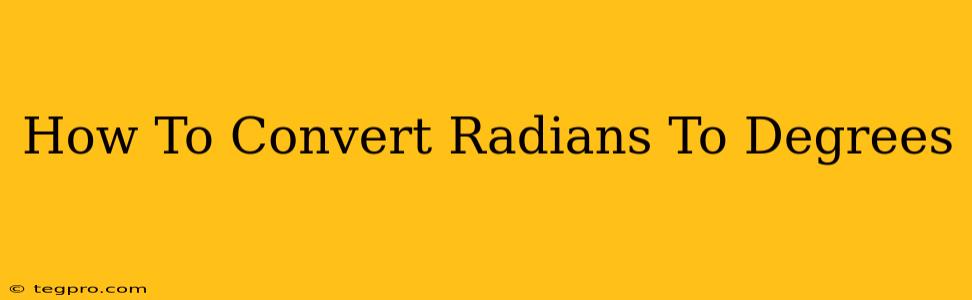 How To Convert Radians To Degrees