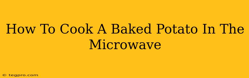 How To Cook A Baked Potato In The Microwave