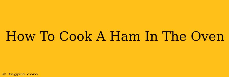 How To Cook A Ham In The Oven