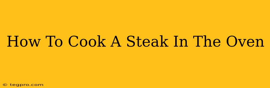 How To Cook A Steak In The Oven