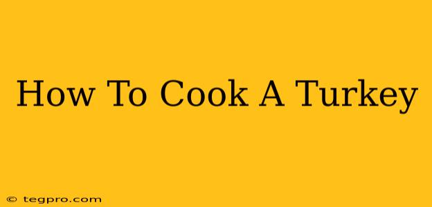 How To Cook A Turkey