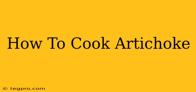 How To Cook Artichoke