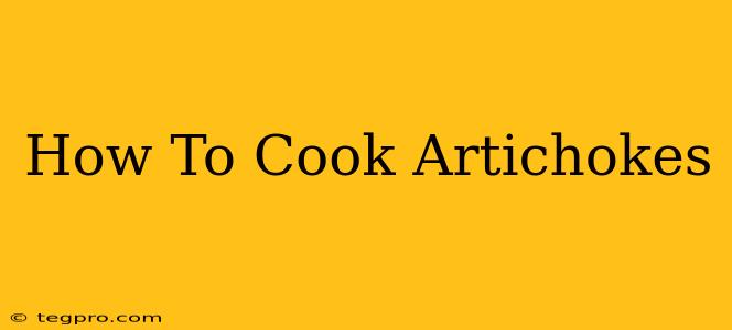 How To Cook Artichokes