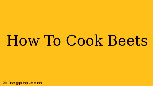 How To Cook Beets