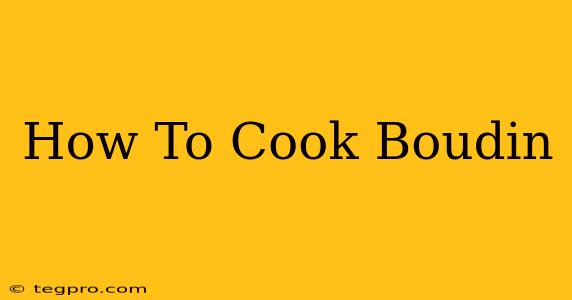 How To Cook Boudin