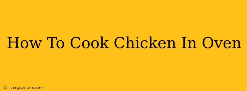 How To Cook Chicken In Oven