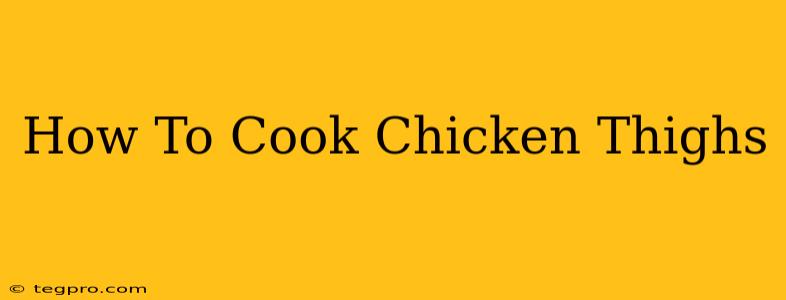 How To Cook Chicken Thighs