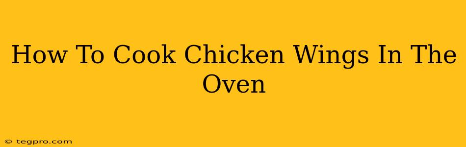 How To Cook Chicken Wings In The Oven