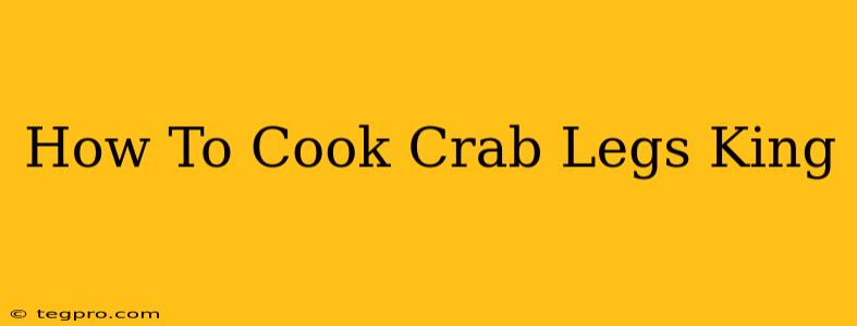 How To Cook Crab Legs King