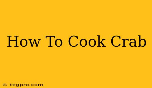 How To Cook Crab