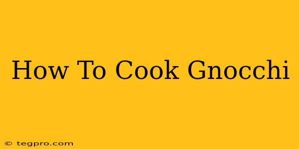 How To Cook Gnocchi