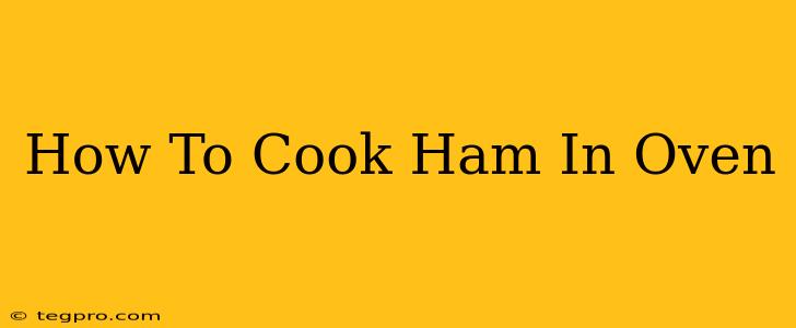 How To Cook Ham In Oven