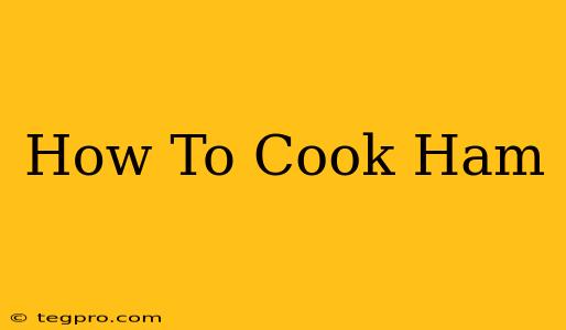 How To Cook Ham