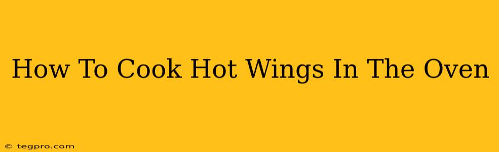 How To Cook Hot Wings In The Oven