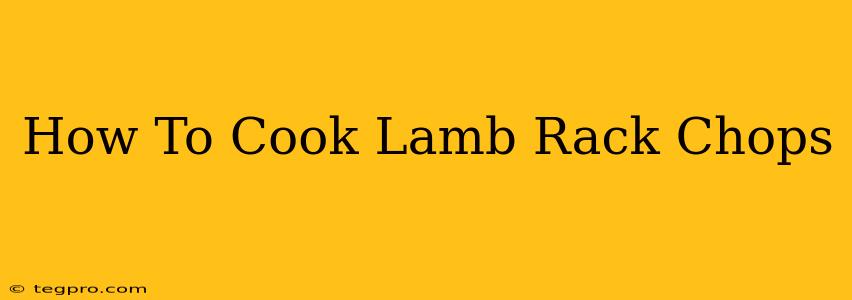 How To Cook Lamb Rack Chops