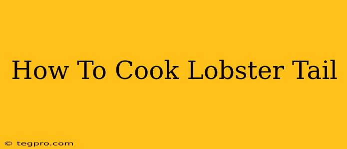 How To Cook Lobster Tail