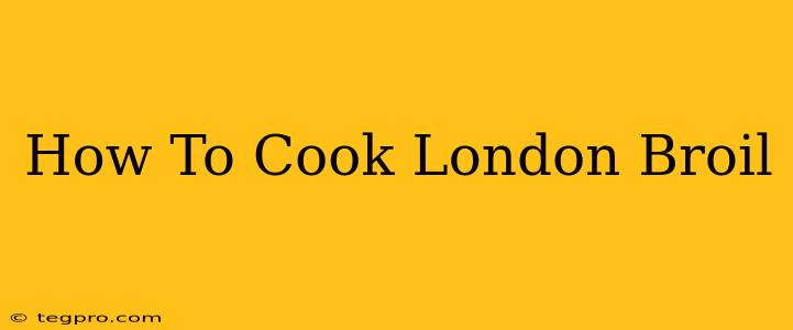 How To Cook London Broil