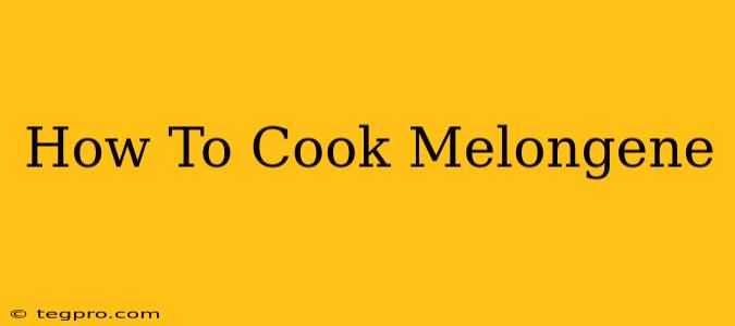 How To Cook Melongene