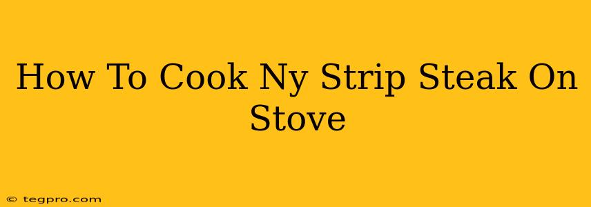 How To Cook Ny Strip Steak On Stove