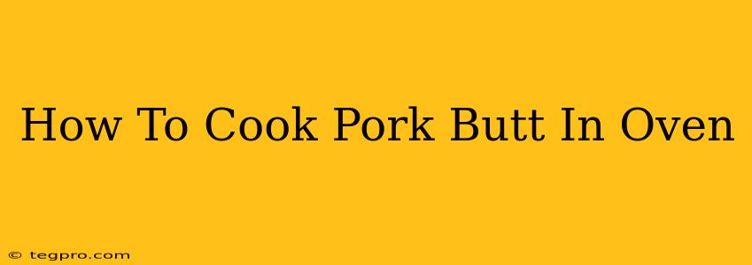 How To Cook Pork Butt In Oven