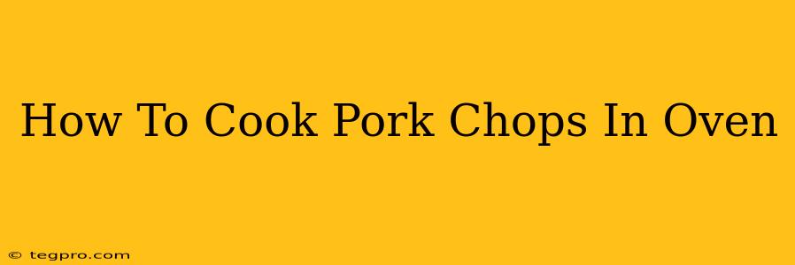 How To Cook Pork Chops In Oven