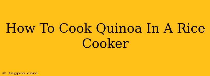 How To Cook Quinoa In A Rice Cooker