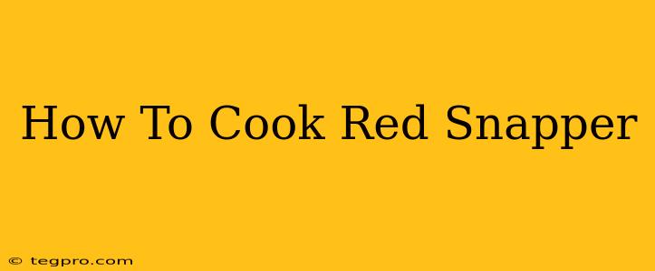 How To Cook Red Snapper