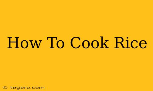 How To Cook Rice