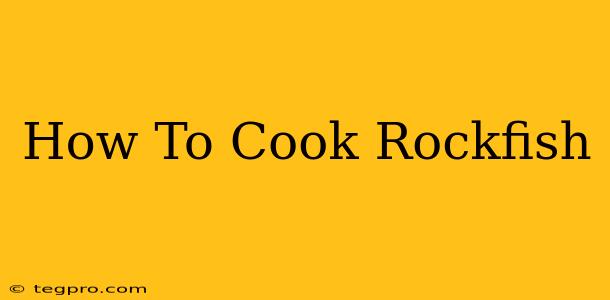 How To Cook Rockfish